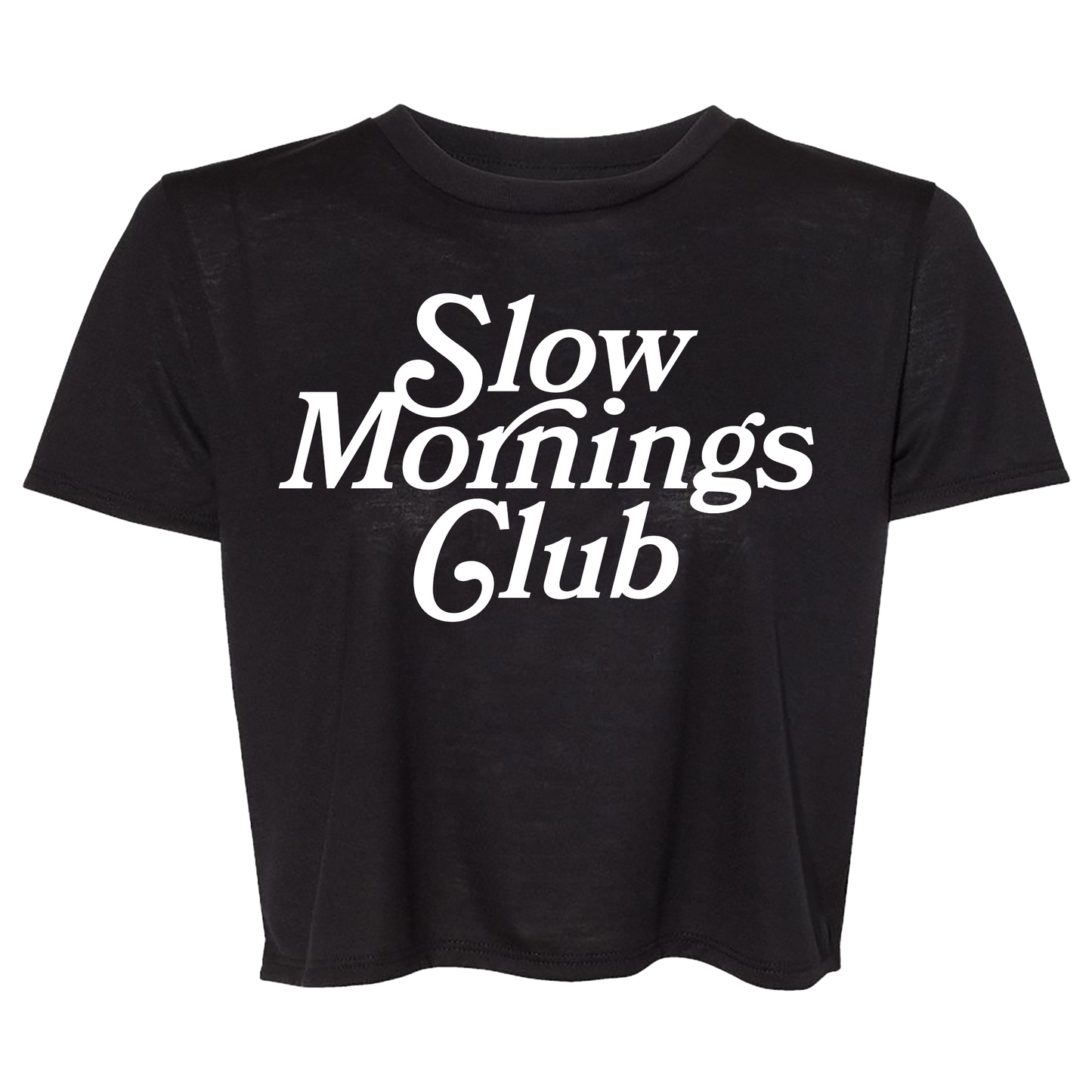 Black cropped t-shirt with bold White text “Slow Mornings Club”