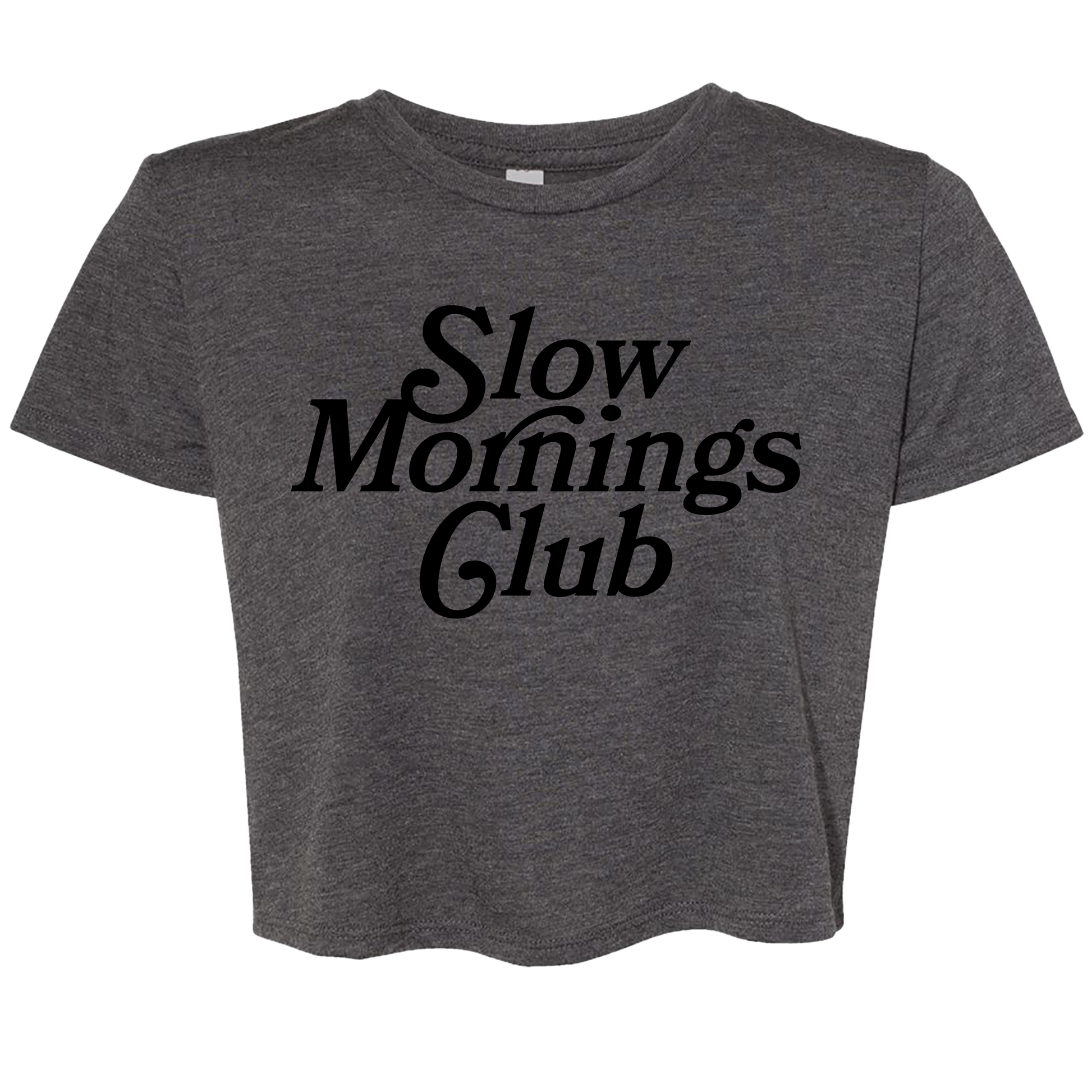 Dark Gray cropped t-shirt with bold black text “Slow Mornings Club”